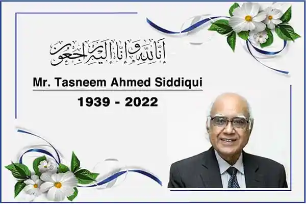 Mr. Tasneem Ahmed Siddiqui (1939 2022)